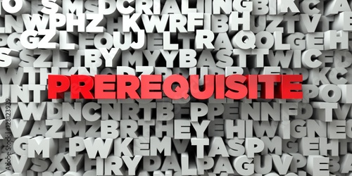 PREREQUISITE -  Red text on typography background - 3D rendered royalty free stock image. This image can be used for an online website banner ad or a print postcard. photo