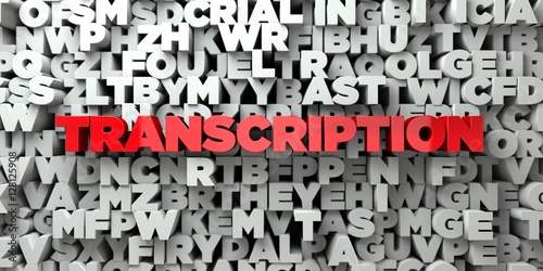 TRANSCRIPTION -  Red text on typography background - 3D rendered royalty free stock image. This image can be used for an online website banner ad or a print postcard. photo