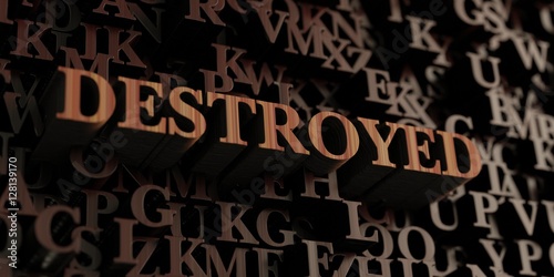 Destroyed - Wooden 3D rendered letters/message. Can be used for an online banner ad or a print postcard.