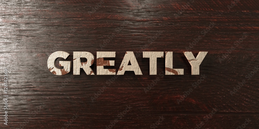 Fototapeta premium Greatly - grungy wooden headline on Maple - 3D rendered royalty free stock image. This image can be used for an online website banner ad or a print postcard.