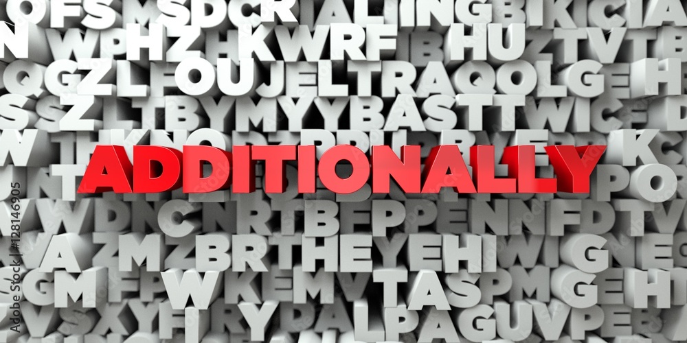 ADDITIONALLY - Red text on typography background - 3D rendered royalty free stock image. This image can be used for an online website banner ad or a print postcard. ADDITIONALLY - Red text on typography background - 3D rendered royalty free stock image. This image can be used for an online website banner ad or a print postcard.