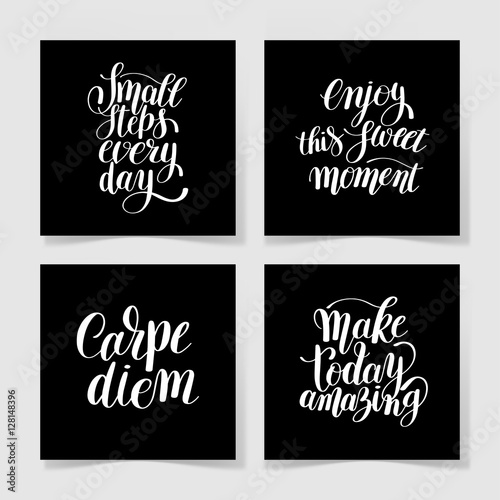 Small steps every day, enjoy this sweet moment, carpe diem, make