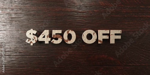 $450 off - grungy wooden headline on Maple - 3D rendered royalty free stock image. This image can be used for an online website banner ad or a print postcard.