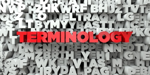 TERMINOLOGY -  Red text on typography background - 3D rendered royalty free stock image. This image can be used for an online website banner ad or a print postcard. photo