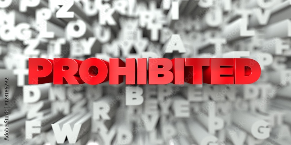 PROHIBITED - Red text on typography background - 3D rendered royalty free stock image. This image can be used for an online website banner ad or a print postcard. PROHIBITED - Red text on typography background - 3D rendered royalty free stock image. This image can be used for an online website banner ad or a print postcard.