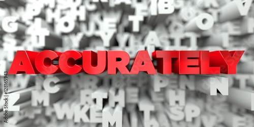 ACCURATELY -  Red text on typography background - 3D rendered royalty free stock image. This image can be used for an online website banner ad or a print postcard.