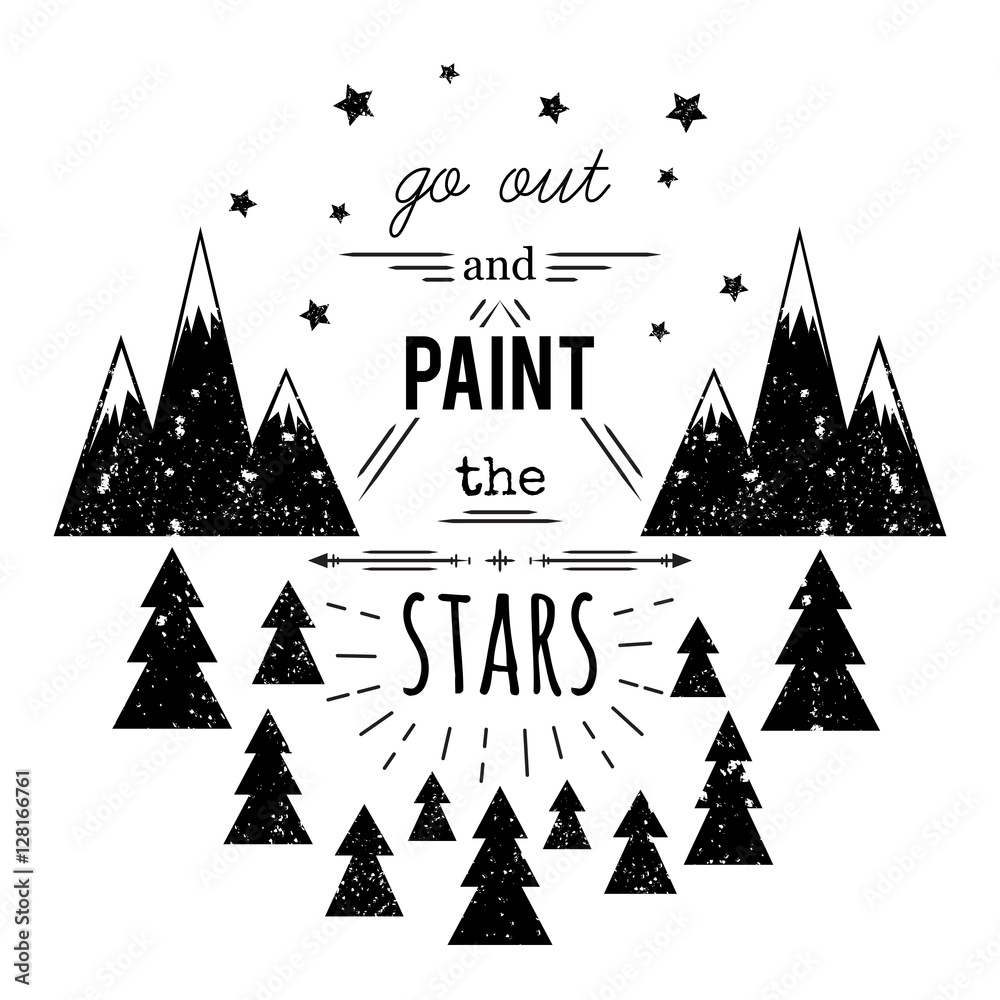 Typography poster with hand drawn elements. Inspirational quote. Go out and paint stars. Concept design for t-shirt, print, card. Vintage vector illustration