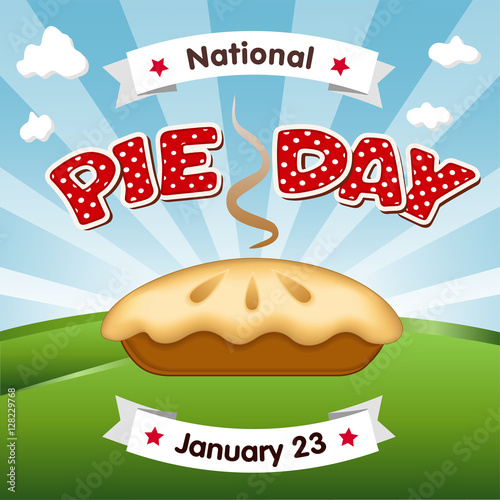 Pie Day, January 23, tasty national holiday in America, fresh baked sweet dessert treat, red polka dot text, blue sky and clouds background. EPS8 compatible.