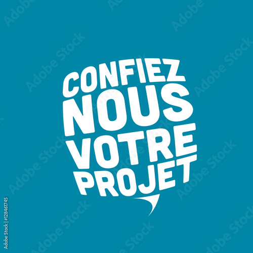confiez nous votre projet