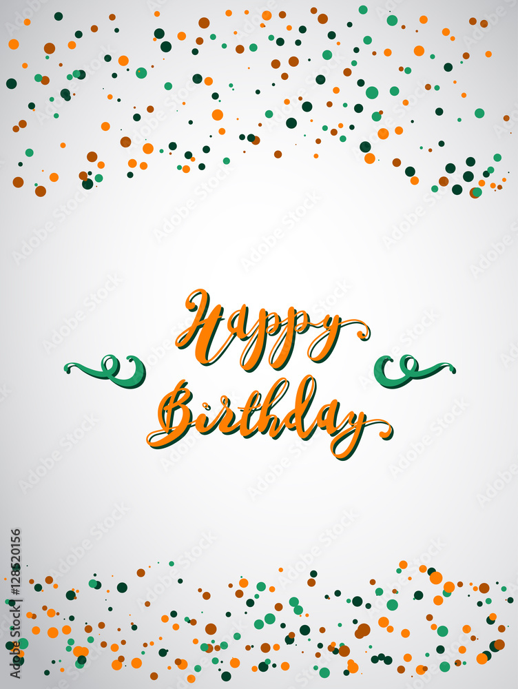 Happy Birthday Lettering and Confetti Happy Birthday Lettering and Confetti