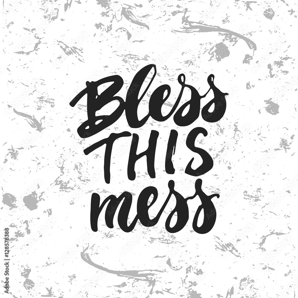 Bless this mess - hand drawn lettering phrase isolated on the white and grey grunge background. Fun brush ink inscription for photo overlays, greeting card or t-shirt print, poster design