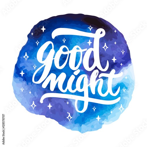 Good night - hand drawn lettering phrase isolated on the blue space watercolor background. Fun brush ink inscription for photo overlays, greeting card or t-shirt print, poster design