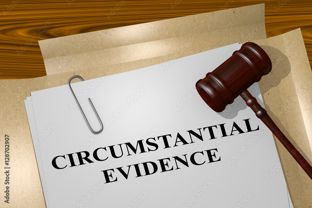 Circumstantial Evidence - legal concept Circumstantial Evidence - legal concept