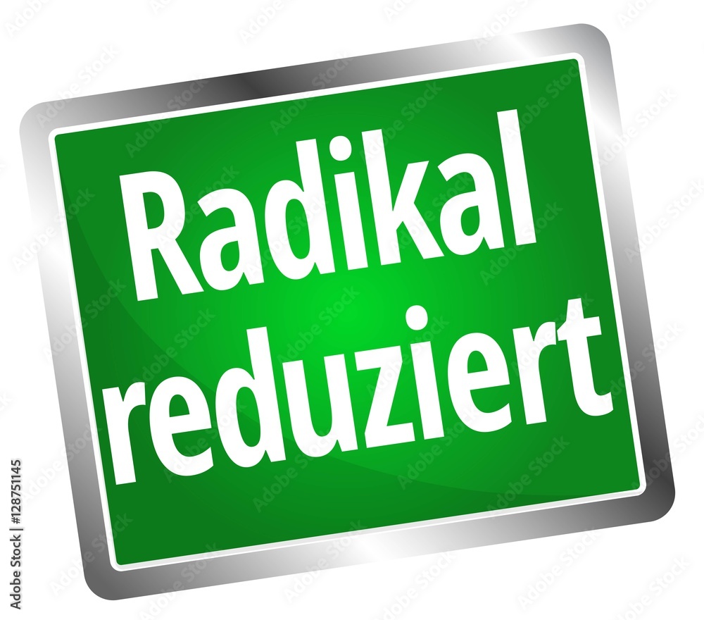Radikal reduziert Radikal reduziert