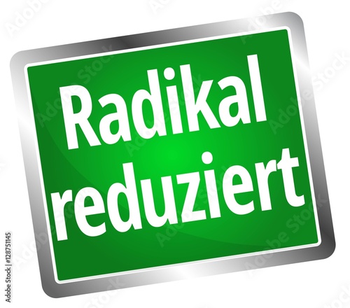 Radikal reduziert