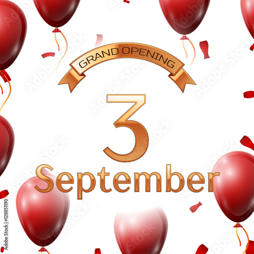 Golden ribbon with inscription grand opening the third of September on white background red air balloons with confetti. Vector Illustration