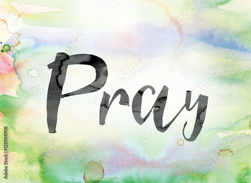 Fotografie Pray Colorful Watercolor and Ink Word Art