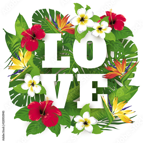 Tropic and exotic beautiful plants and flowers poster print. Vector illustration. Love. Valentine's Day Typography.