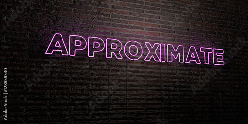 APPROXIMATE -Realistic Neon Sign on Brick Wall background - 3D rendered royalty free stock image. Can be used for online banner ads and direct mailers..