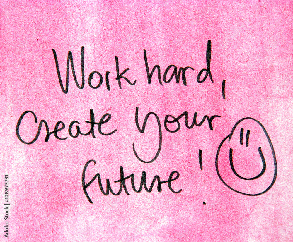 work hard and create your future work hard and create your future