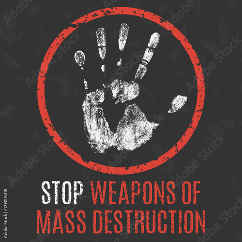 Global problems of humanity. Stop weapon of mass destruction.