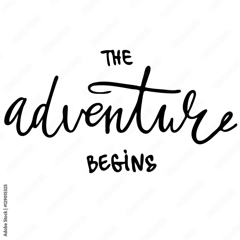The adventure begins card. Isolated on white background. Hand drawn lettering .
