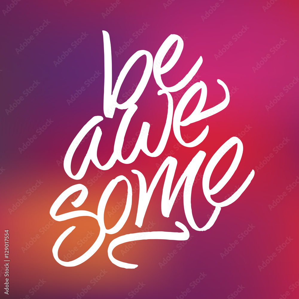 Inspirational phrase 'Be awesome' on blur red and pink backgroun Inspirational phrase 'Be awesome' on blur red and pink backgroun
