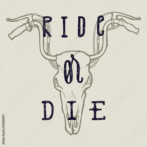 ride or die biker print. vintage motorbike lettering. grunge animal skull with motorcycle horns.