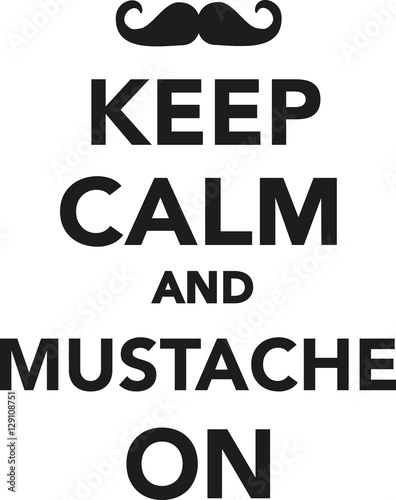 Keep calm and Mustache On