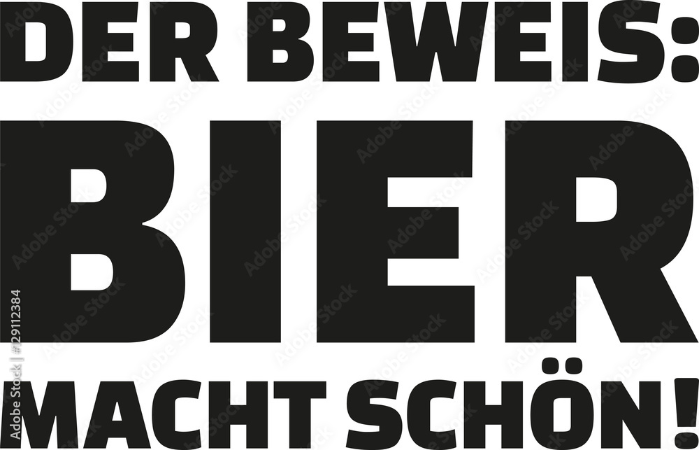 The proof: beer makes beautiful. Beer quote. The proof: beer makes beautiful. Beer quote.