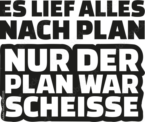 It went according to plan but the plan was crap. German.
