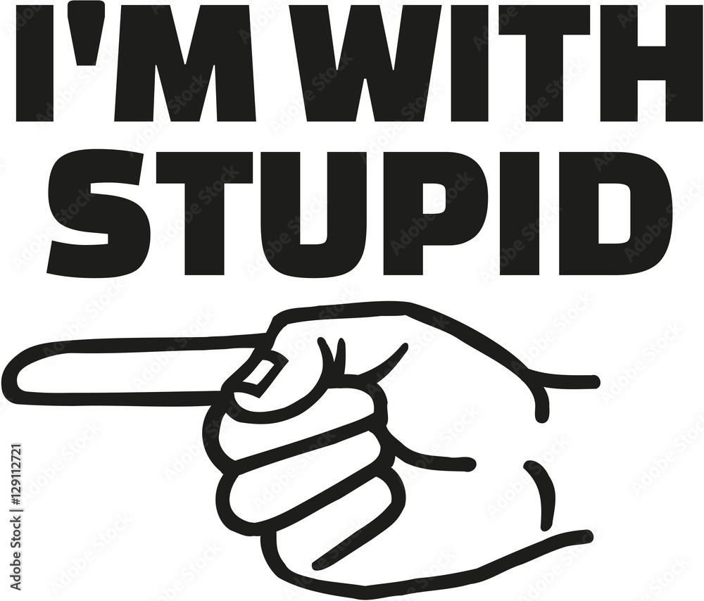 I'm with stupid and finger left