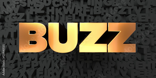 Buzz - Gold text on black background - 3D rendered royalty free stock picture. This image can be used for an online website banner ad or a print postcard.