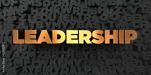 Leadership - Gold text on black background - 3D rendered royalty free stock picture. This image can be used for an online website banner ad or a print postcard.
