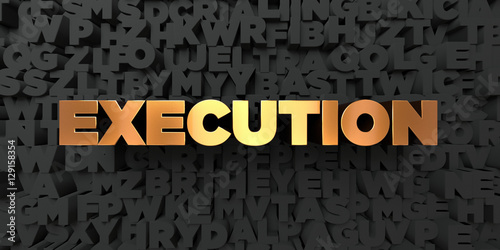 Fotografie Execution - Gold text on black background - 3D rendered royalty free stock picture