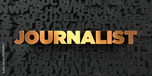 Journalist - Gold text on black background - 3D rendered royalty free stock picture. This image can be used for an online website banner ad or a print postcard.