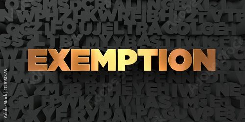 Exemption - Gold text on black background - 3D rendered royalty free stock picture. This image can be used for an online website banner ad or a print postcard. photo