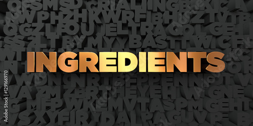 Ingredients - Gold text on black background - 3D rendered royalty free stock picture. This image can be used for an online website banner ad or a print postcard.