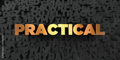 Practical - Gold text on black background - 3D rendered royalty free stock picture. This image can be used for an online website banner ad or a print postcard.