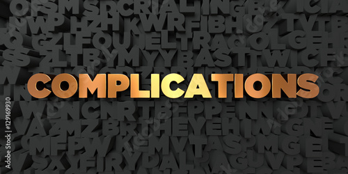 Complications - Gold text on black background - 3D rendered royalty free stock picture. This image can be used for an online website banner ad or a print postcard.