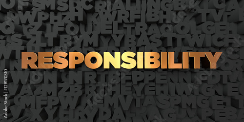 Responsibility - Gold text on black background - 3D rendered royalty free stock picture. This image can be used for an online website banner ad or a print postcard.