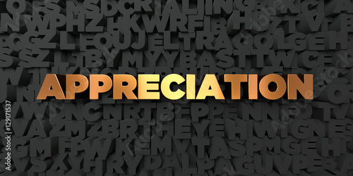 Appreciation - Gold text on black background - 3D rendered royalty free stock picture. This image can be used for an online website banner ad or a print postcard.