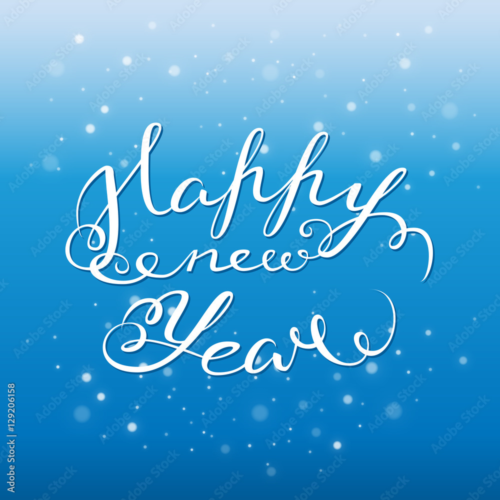Happy New Year. Handlettering on blue winter background. Celebration greeting card or poster design with handwritten quote.