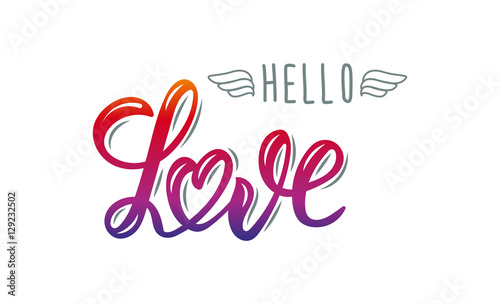 Hello Love. Trendy hand lettering quote, fashion graphics, art print for posters and greeting cards design for save the date card, wedding invitation or Valentine's day card. Vector