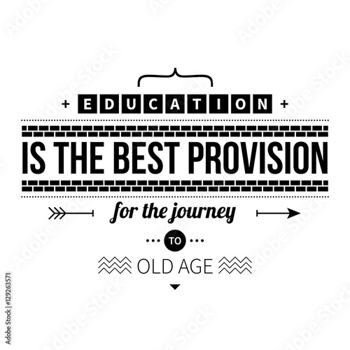 Typographic poster with aphorism "Education is the best provision for the journey to old age". Black letters on white background.