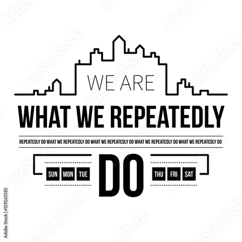 Typographic poster with aphorism "We are what we repeatedly do". Black letters on white background.