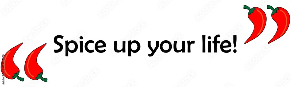 spice up your life, quotation marks in chili pepper shape spice up your life, quotation marks in chili pepper shape