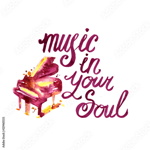 illustration of bright watercolor piano and lettering - music in your soul