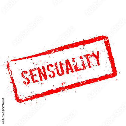 Sensuality red rubber stamp isolated on white background. Grunge rectangular seal with text, ink texture and splatter and blots, vector illustration.