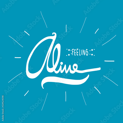 Feeling alive word lettering illustration on blue background